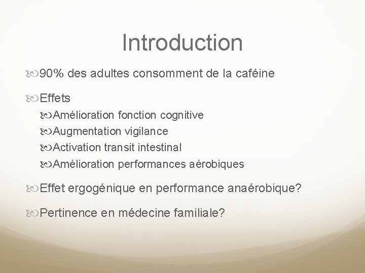 Introduction 90% des adultes consomment de la caféine Effets Amélioration fonction cognitive Augmentation vigilance