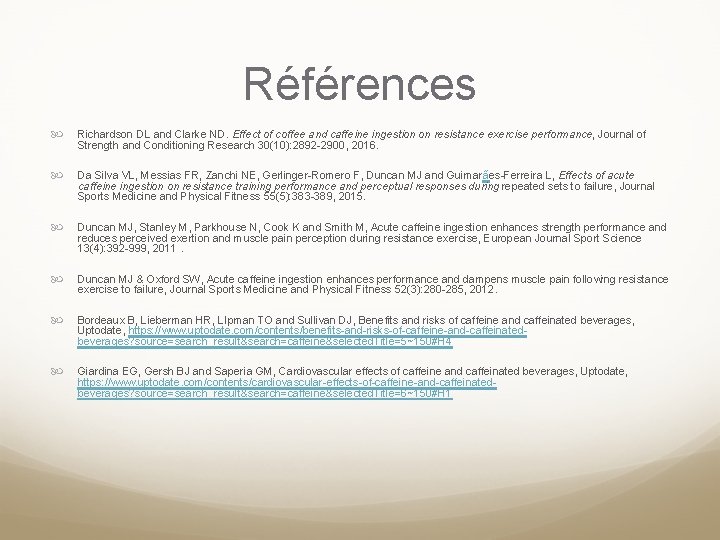Références Richardson DL and Clarke ND. Effect of coffee and caffeine ingestion on resistance