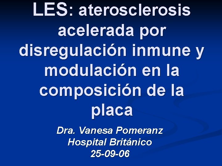 LES: aterosclerosis acelerada por disregulación inmune y modulación en la composición de la placa