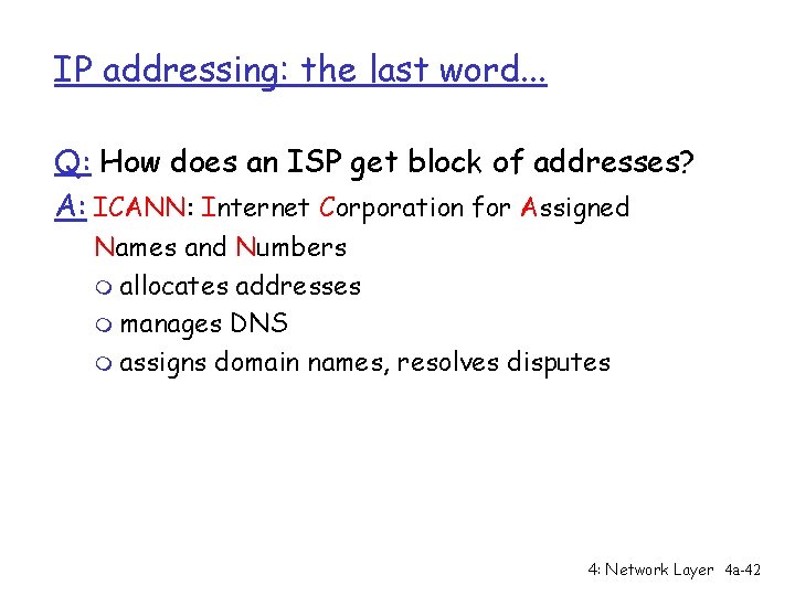 IP addressing: the last word. . . Q: How does an ISP get block