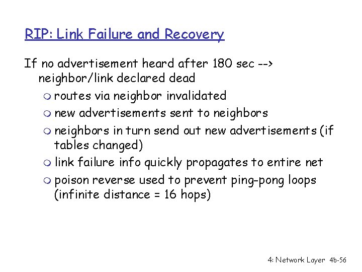 RIP: Link Failure and Recovery If no advertisement heard after 180 sec --> neighbor/link