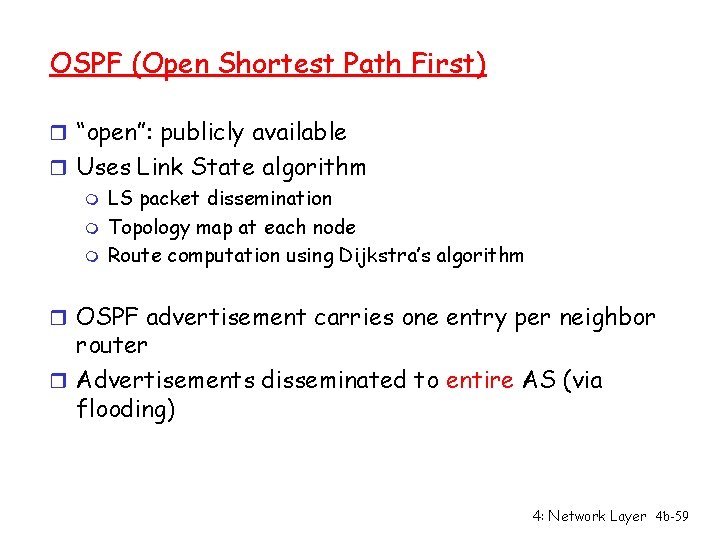 OSPF (Open Shortest Path First) r “open”: publicly available r Uses Link State algorithm