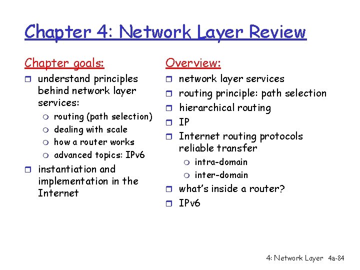 Chapter 4: Network Layer Review Chapter goals: Overview: r understand principles r network layer