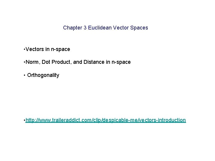 Chapter 3 Euclidean Vector Spaces • Vectors in n-space • Norm, Dot Product, and