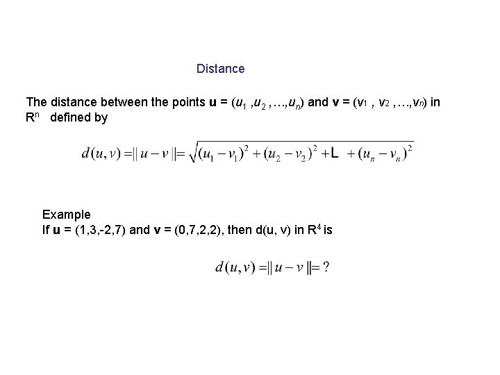 Distance The distance between the points u = (u 1 , u 2 ,