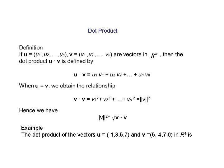 Dot Product Example The dot product of the vectors u = (-1, 3, 5,