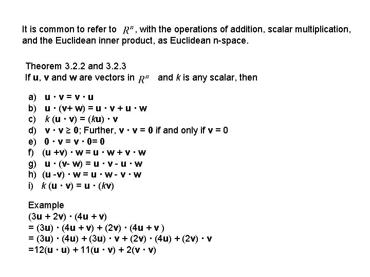 It is common to refer to , with the operations of addition, scalar multiplication,