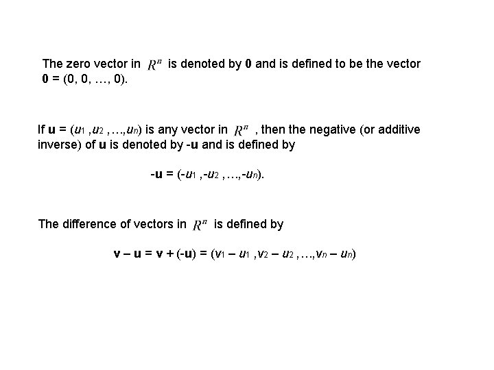 The zero vector in 0 = (0, 0, …, 0). is denoted by 0