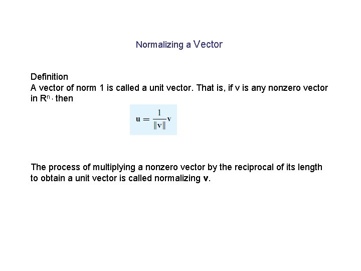 Normalizing a Vector Definition A vector of norm 1 is called a unit vector.