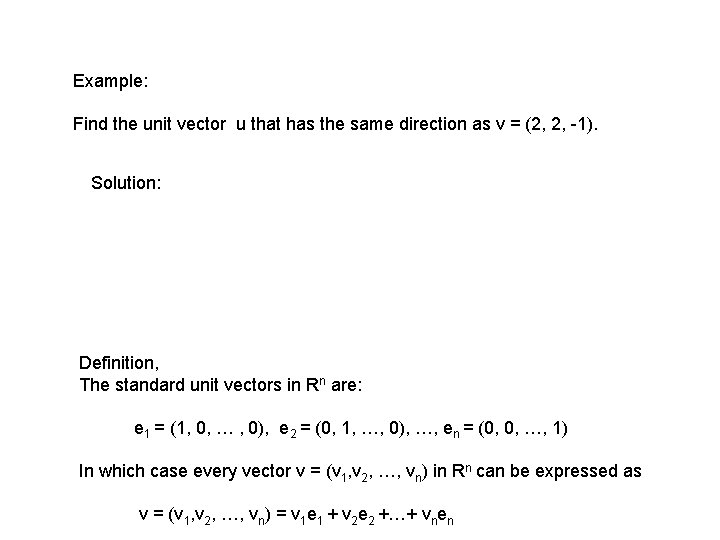 Example: Find the unit vector u that has the same direction as v =