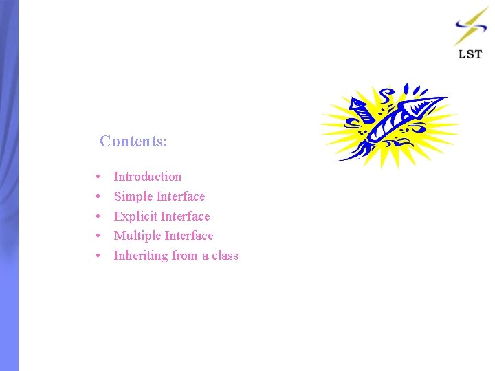 Contents: • • • Introduction Simple Interface Explicit Interface Multiple Interface Inheriting from a Contents: • • • Introduction Simple Interface Explicit Interface Multiple Interface Inheriting from a