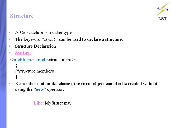 Structure • A C# structure is a value type • The keyword “struct” can Structure • A C# structure is a value type • The keyword “struct” can