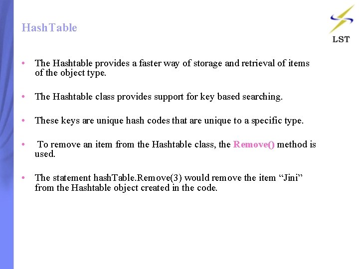 Hash. Table • The Hashtable provides a faster way of storage and retrieval of Hash. Table • The Hashtable provides a faster way of storage and retrieval of