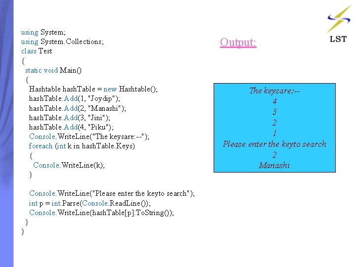 using System; using System. Collections; class Test { static void Main() { Hashtable hash. using System; using System. Collections; class Test { static void Main() { Hashtable hash.