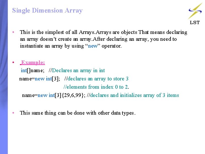 Single Dimension Array • This is the simplest of all Arrays are objects That Single Dimension Array • This is the simplest of all Arrays are objects That