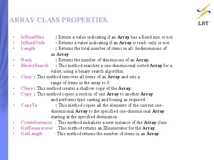 ARRAY CLASS PROPERTIES. • Is. Fixed. Size : Return a value indicating if an ARRAY CLASS PROPERTIES. • Is. Fixed. Size : Return a value indicating if an