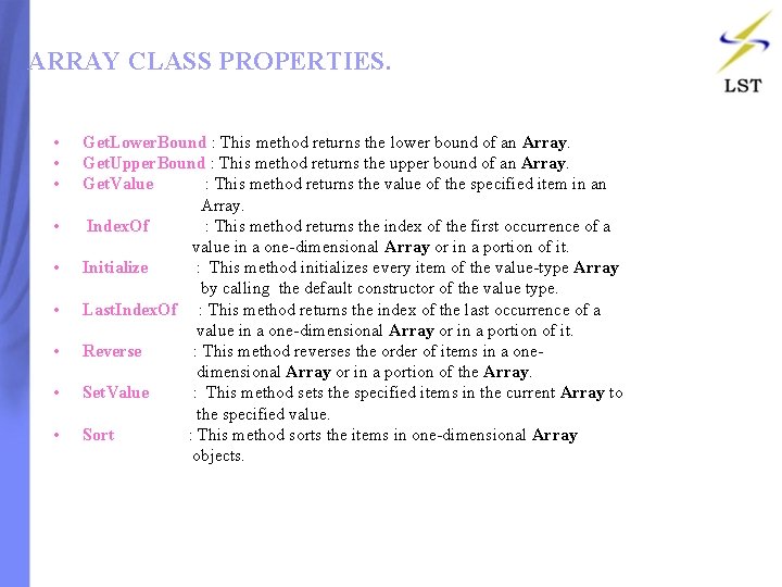 ARRAY CLASS PROPERTIES. • Get. Lower. Bound : This method returns the lower bound ARRAY CLASS PROPERTIES. • Get. Lower. Bound : This method returns the lower bound