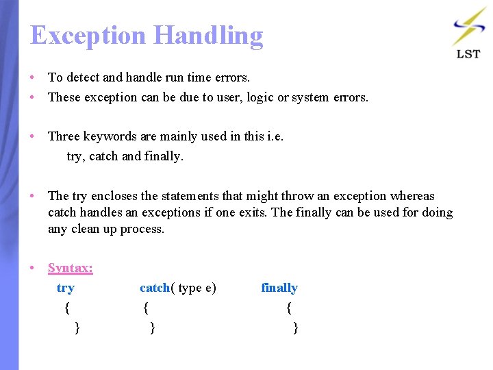 Exception Handling • To detect and handle run time errors. • These exception can Exception Handling • To detect and handle run time errors. • These exception can