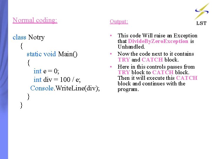 Normal coding: Output: • This code Will raise an Exception class Notry that Divide. Normal coding: Output: • This code Will raise an Exception class Notry that Divide.