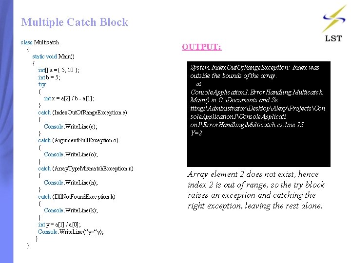 Multiple Catch Block class Multicatch { static void Main() { int[] a ={ 5,