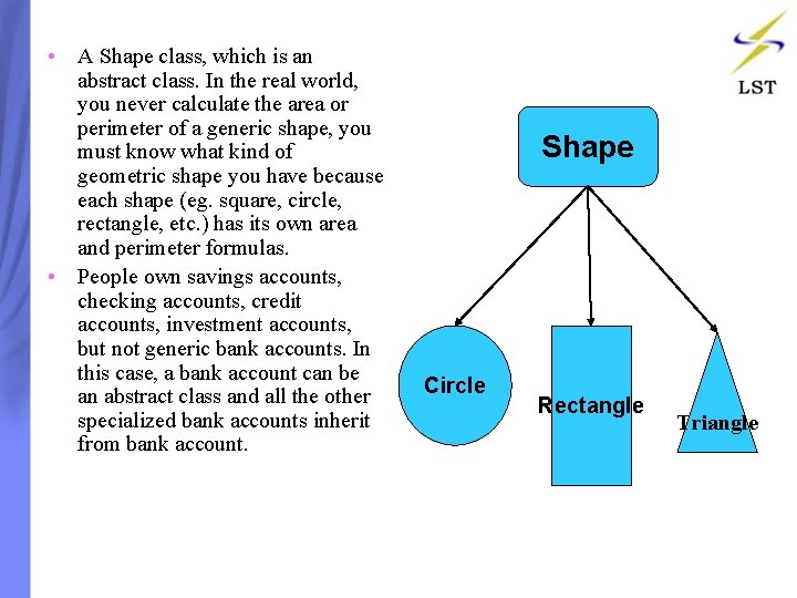 • A Shape class, which is an abstract class. In the real world, • A Shape class, which is an abstract class. In the real world,
