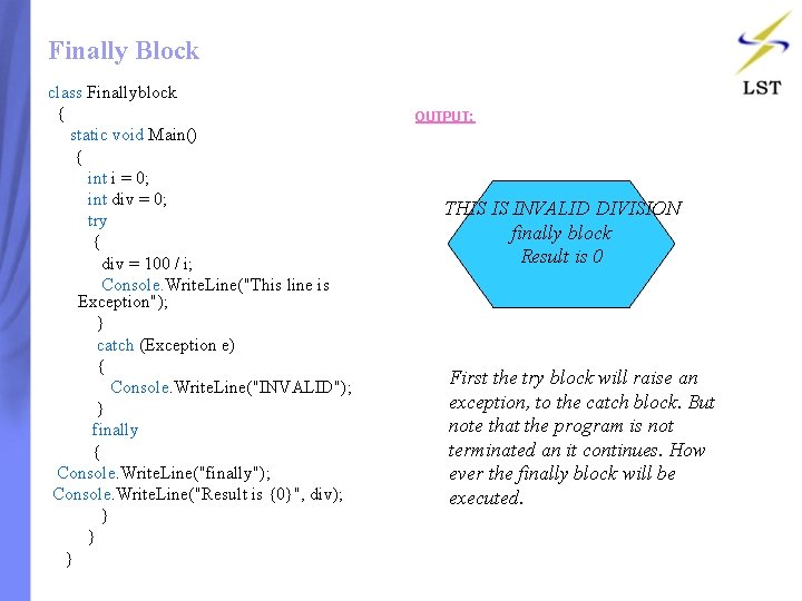 Finally Block class Finallyblock { static void Main() { int i = 0; int Finally Block class Finallyblock { static void Main() { int i = 0; int