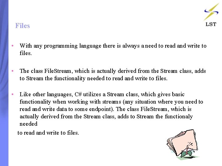 Files • With any programming language there is always a need to read and Files • With any programming language there is always a need to read and