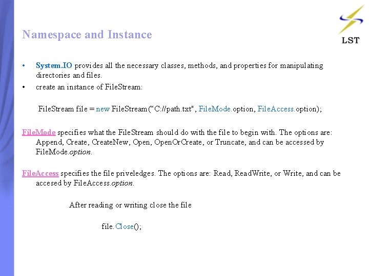 Namespace and Instance • • System. IO provides all the necessary classes, methods, and Namespace and Instance • • System. IO provides all the necessary classes, methods, and