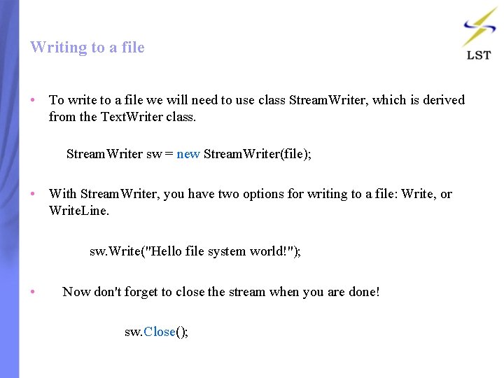 Writing to a file • To write to a file we will need to Writing to a file • To write to a file we will need to