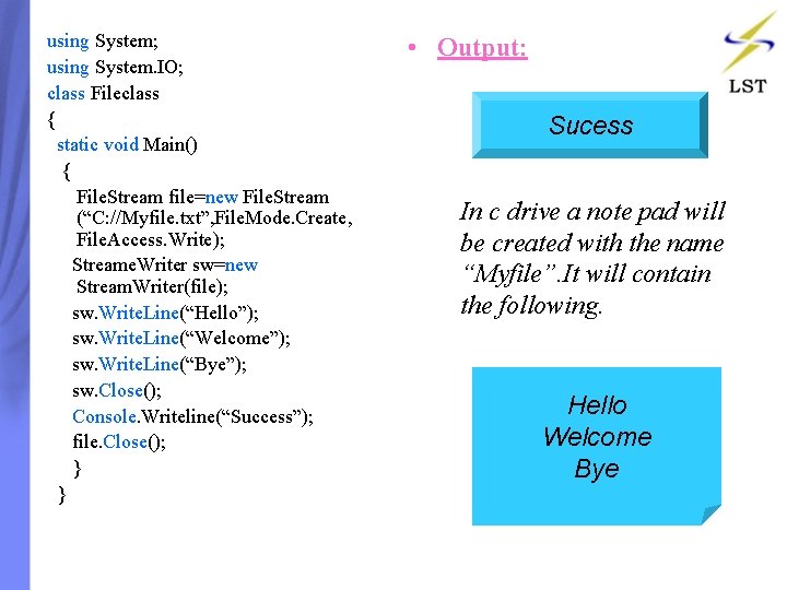 using System; using System. IO; class Fileclass { static void Main() { File. Stream using System; using System. IO; class Fileclass { static void Main() { File. Stream