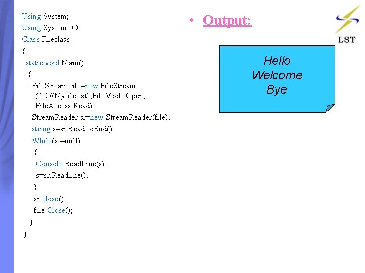 Using System; Using System. IO; Class Fileclass { static void Main() { File. Stream Using System; Using System. IO; Class Fileclass { static void Main() { File. Stream