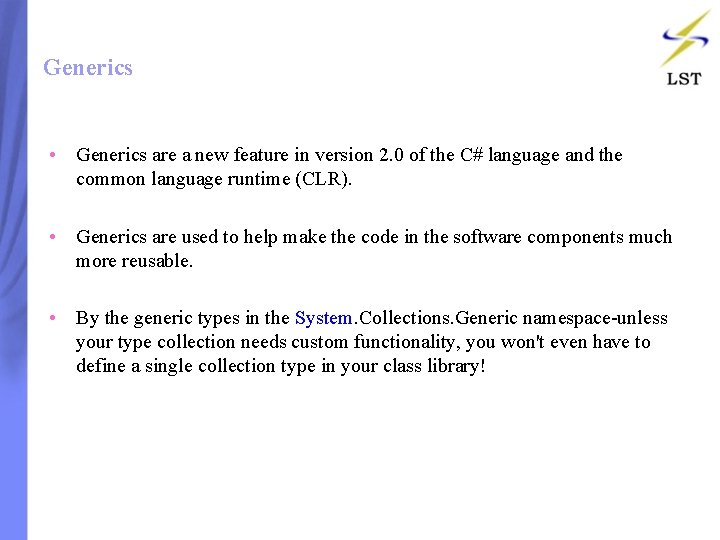 Generics • Generics are a new feature in version 2. 0 of the C# Generics • Generics are a new feature in version 2. 0 of the C#