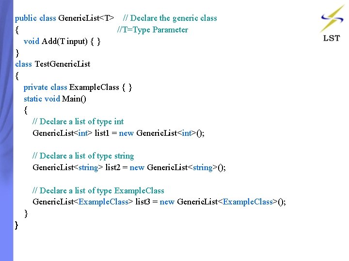 public class Generic. List<T> // Declare the generic class { //T=Type Parameter void Add(T public class Generic. List<T> // Declare the generic class { //T=Type Parameter void Add(T