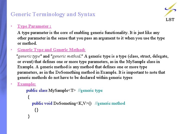 Generic Terminology and Syntax • Type Parameter : A type parameter is the core Generic Terminology and Syntax • Type Parameter : A type parameter is the core
