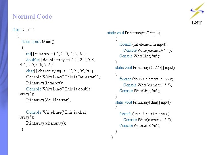 Normal Code class Class 1 { static void Main() { int[] intarrey ={ 1,