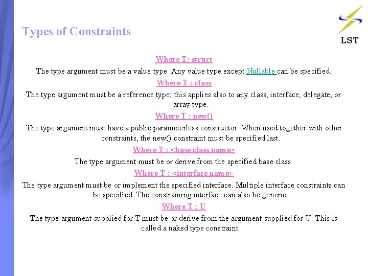 Types of Constraints Where T: struct The type argument must be a value type. Types of Constraints Where T: struct The type argument must be a value type.