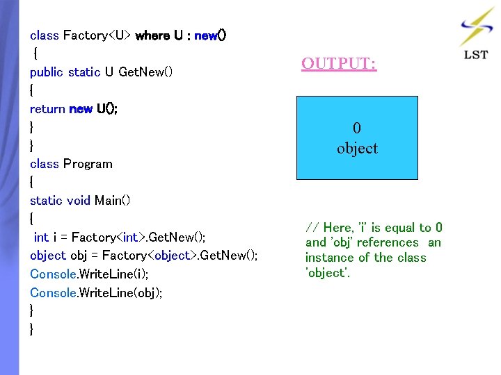 class Factory<U> where U : new() { public static U Get. New() { return class Factory<U> where U : new() { public static U Get. New() { return