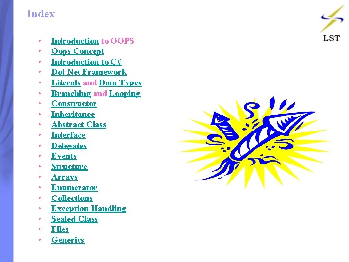 Index • • • • • Introduction to OOPS Oops Concept Introduction to C# Index • • • • • Introduction to OOPS Oops Concept Introduction to C#