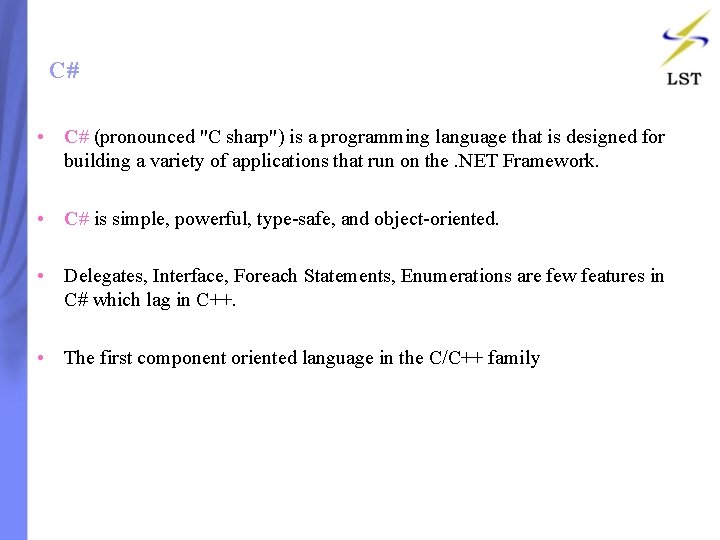 C# • C# (pronounced "C sharp") is a programming language that is designed for C# • C# (pronounced "C sharp") is a programming language that is designed for