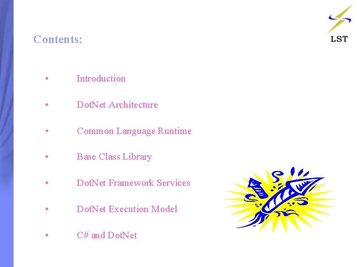 Contents: • Introduction • Dot. Net Architecture • Common Language Runtime • Base Class Contents: • Introduction • Dot. Net Architecture • Common Language Runtime • Base Class