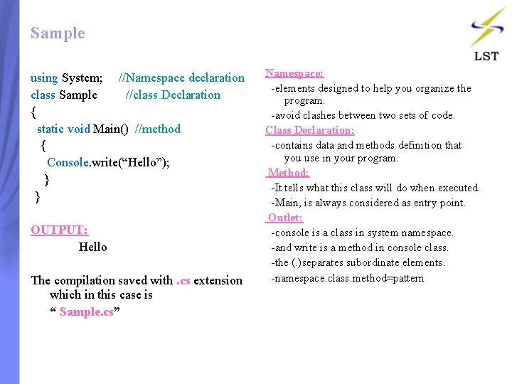 Sample using System; //Namespace declaration class Sample //class Declaration { static void Main() //method Sample using System; //Namespace declaration class Sample //class Declaration { static void Main() //method