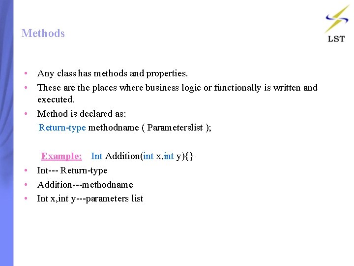 Methods • Any class has methods and properties. • These are the places where Methods • Any class has methods and properties. • These are the places where