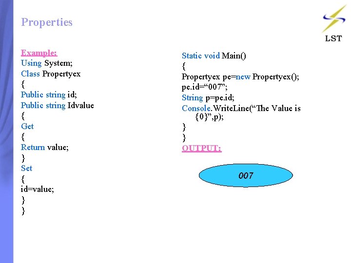 Properties Example: Using System; Class Propertyex { Public string id; Public string Idvalue { Properties Example: Using System; Class Propertyex { Public string id; Public string Idvalue {
