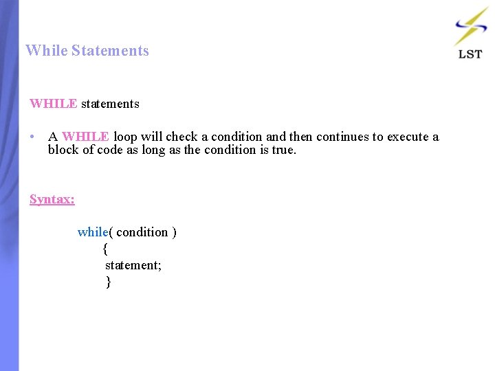 While Statements WHILE statements • A WHILE loop will check a condition and then While Statements WHILE statements • A WHILE loop will check a condition and then