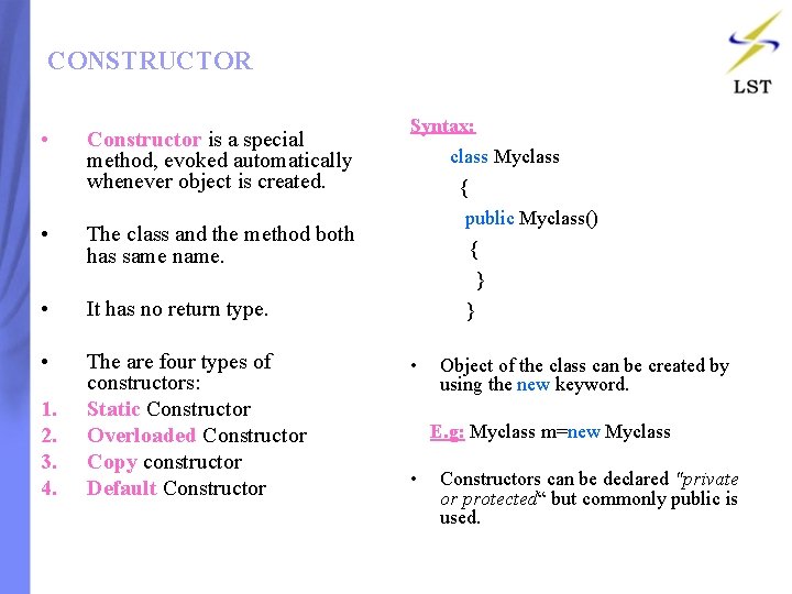 CONSTRUCTOR • • Constructor is a special method, evoked automatically whenever object is created. CONSTRUCTOR • • Constructor is a special method, evoked automatically whenever object is created.