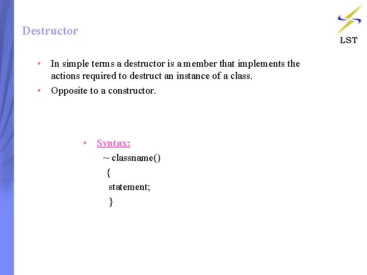 Destructor • In simple terms a destructor is a member that implements the actions Destructor • In simple terms a destructor is a member that implements the actions