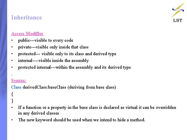 Inheritance Access Modifier • public---visible to every code • private---visible only inside that class Inheritance Access Modifier • public---visible to every code • private---visible only inside that class