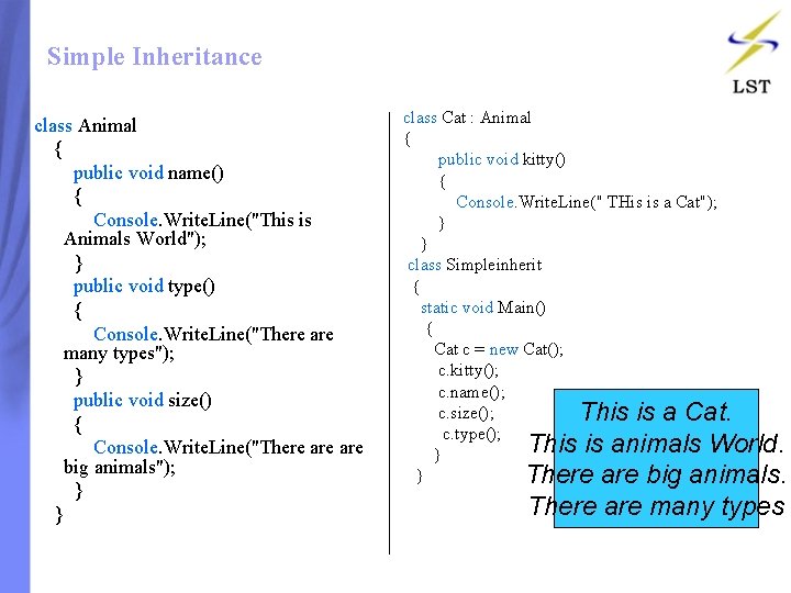 Simple Inheritance class Animal { public void name() { Console. Write. Line("This is Animals Simple Inheritance class Animal { public void name() { Console. Write. Line("This is Animals