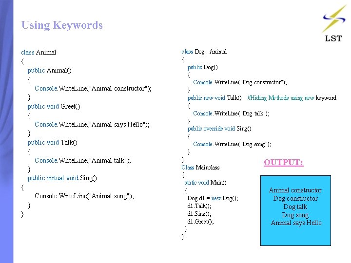 Using Keywords class Animal { public Animal() { Console. Write. Line("Animal constructor"); } public Using Keywords class Animal { public Animal() { Console. Write. Line("Animal constructor"); } public