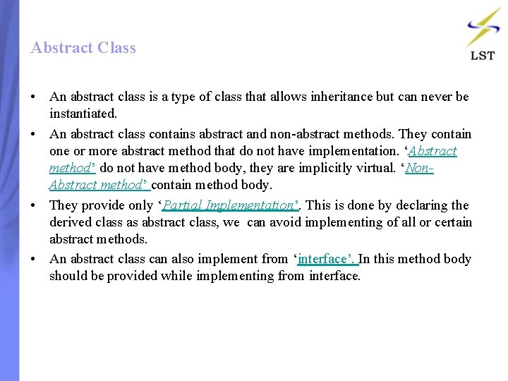 Abstract Class • An abstract class is a type of class that allows inheritance Abstract Class • An abstract class is a type of class that allows inheritance